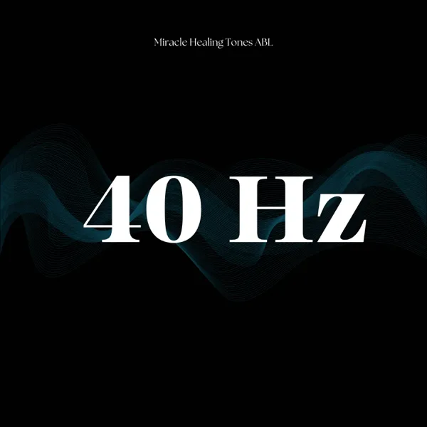 40 Hz Waves — Miracle Healing Tones ABL & Solfeggio Frequencies ABL