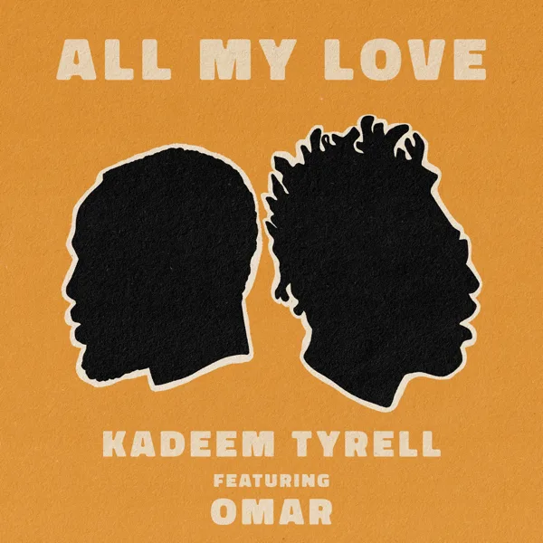 All My Love (feat. Omar) — Kadeem Tyrell