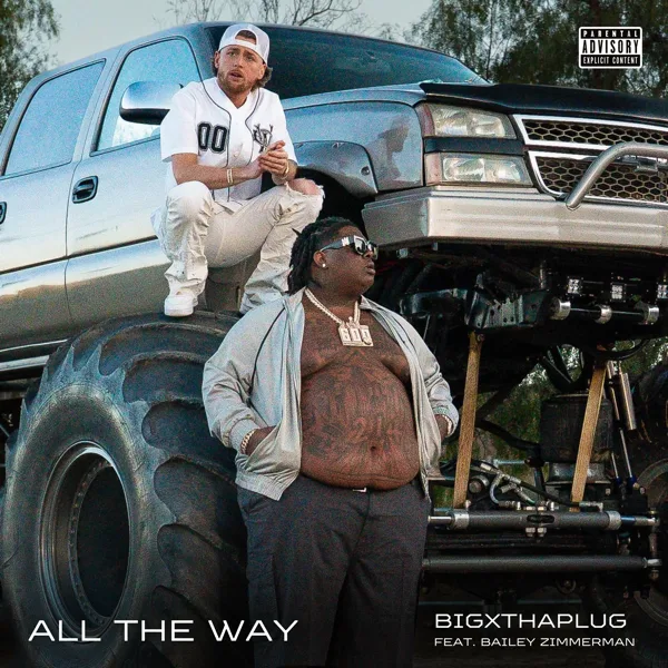 All The Way — BigXthaPlug & Bailey Zimmerman