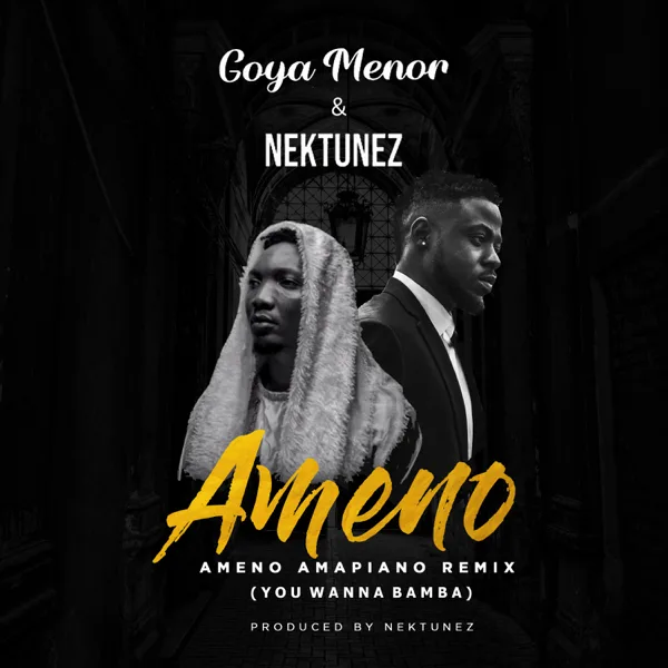 Ameno Amapiano Remix (You Wanna Bamba) — Goya Menor & Nektunez