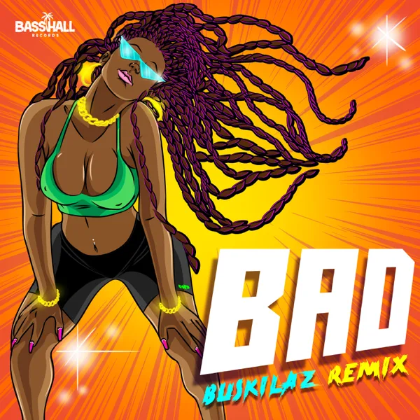 Bad (Buskilaz Remix) — Blaiz Fayah & Tribal Kush