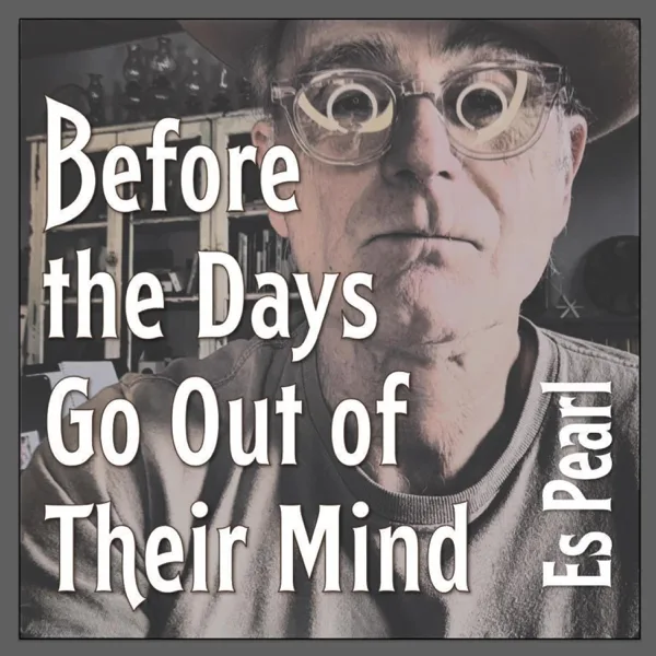 Before the Days Go out of Their Mind (feat. Ed Snodderly) — Es Pearl