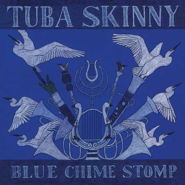 Blue Chime Stomp — Tuba Skinny