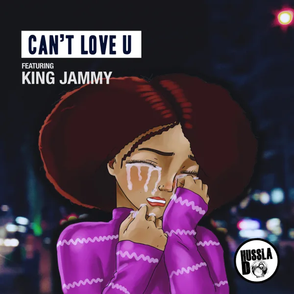 Can't Love U (feat. King Jammy) — Hussla D