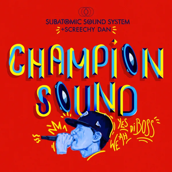 Champion Sound (Riddim Dubstrumental) — Subatomic Sound System & Screechy Dan