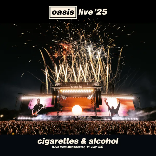 Cigarettes & Alcohol (Live from Manchester, 11 July '25) — Oasis