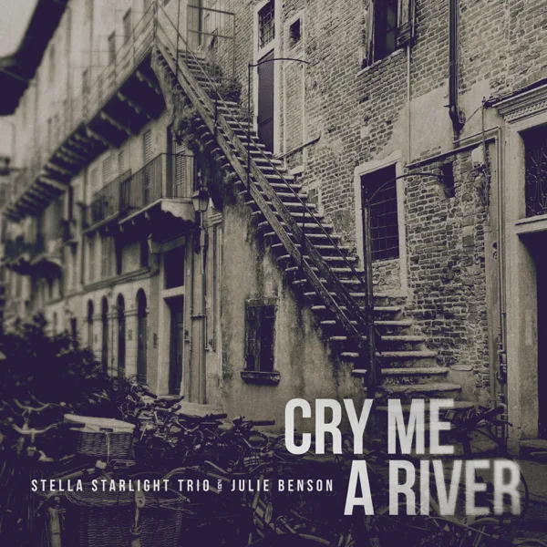 Cry Me a River — Stella Starlight Trio & Julie Benson
