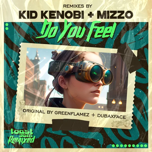 Do You Feel (Kid Kenobi Remix) — GreenFlamez & Dubaxface