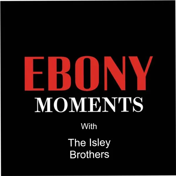 Ebony Moments with the Isley Brothers (Live) — Ebony Moments with The Isley Brothers