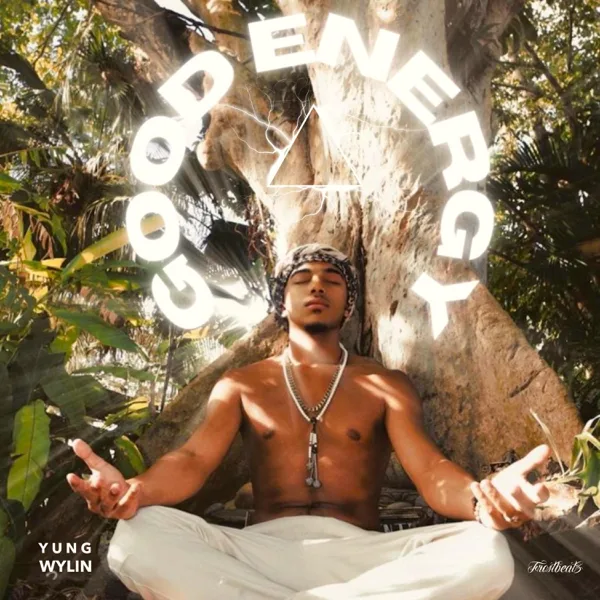 Good Energy — Yung Wylin'