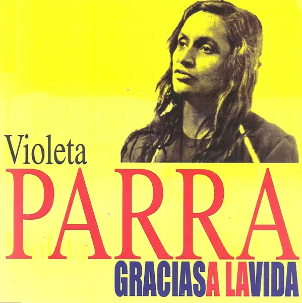 Gracias a la vida — Violeta Parra