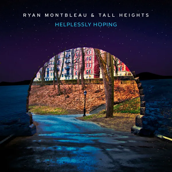 Helplessly Hoping — Ryan Montbleau & Tall Heights