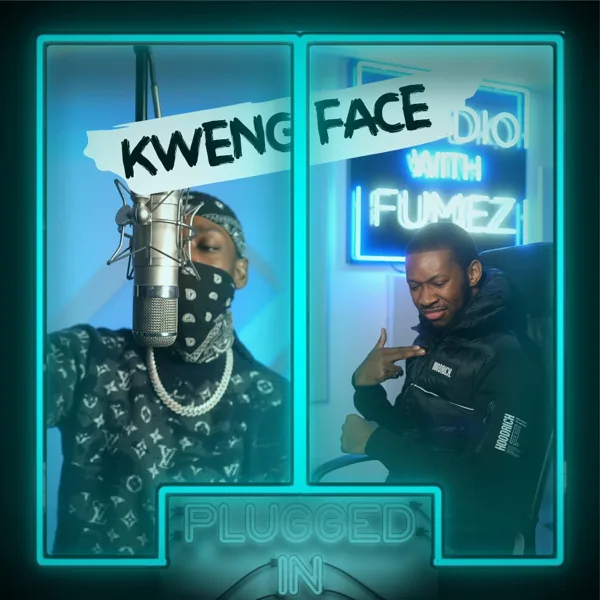 Kwengface x Fumez the Engineer, Pt. 1 - Plugged In — Fumez The Engineer & Kwengface