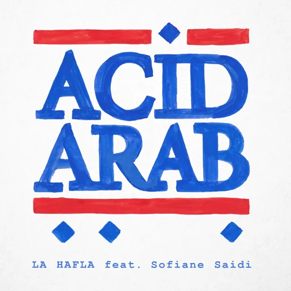 La Hafla (feat. Sofiane Saidi) — Acid Arab