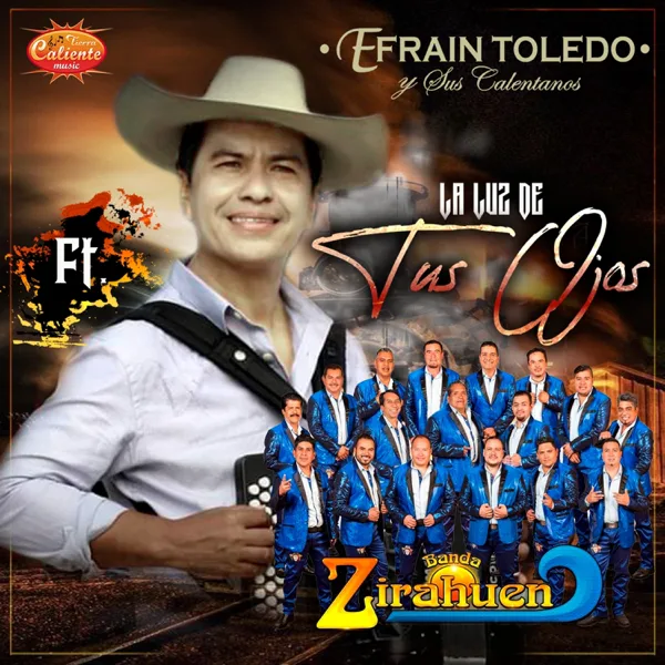 La Luz de Tus Ojos (feat. Banda Zirahuen) — Efrain Toledo y Sus Calentanos