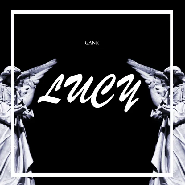 Lucy — Gank