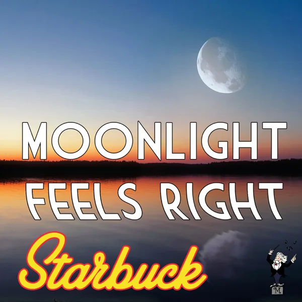 Moonlight Feels Right — Starbuck