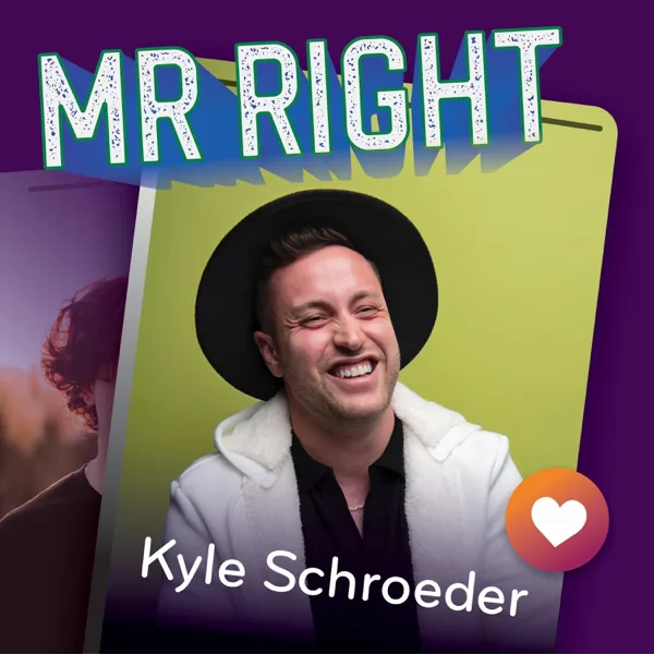 Mr Right — Kyle Schroeder