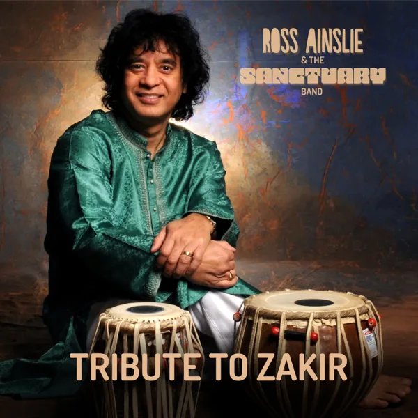 Notes For Zakir — Ross Ainslie & The Sanctuary Band