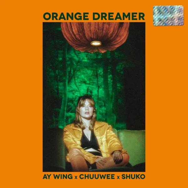 Orange Dreamer — Chuuwee, Ay Wing & Shuko