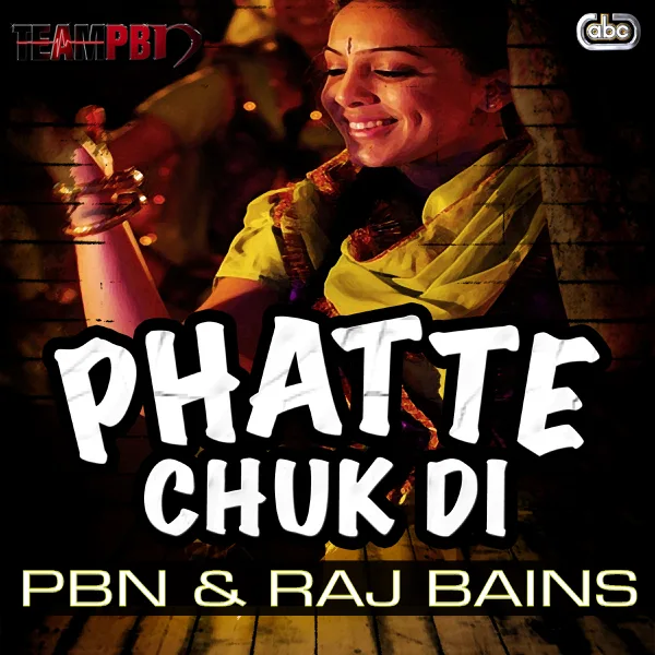 Phatte Chuk Di — PBN & Raj Bains