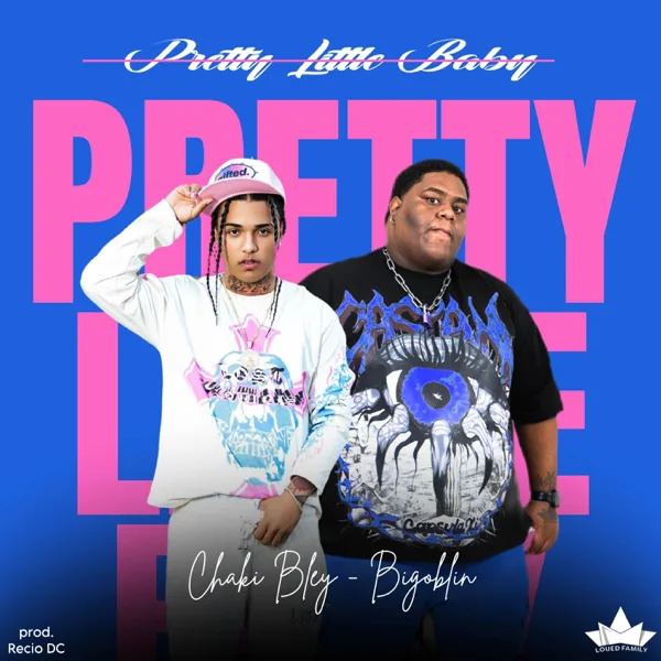 Pretty Little Baby — Bigoblin & Chaki Bley
