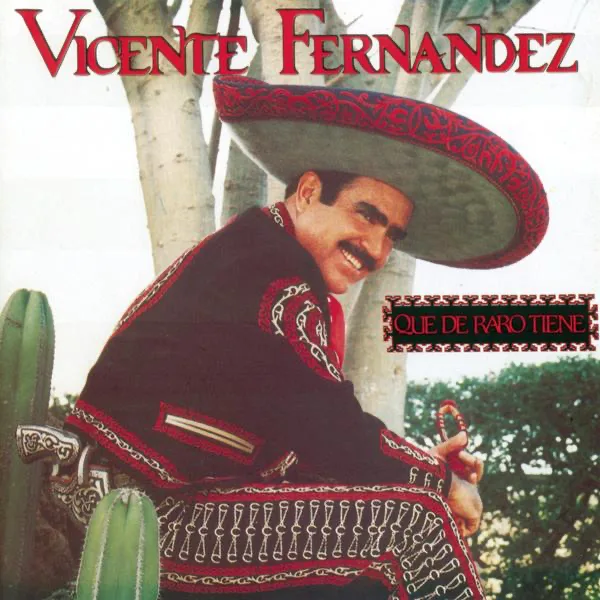 Qué de Raro Tiene — Vicente Fernández