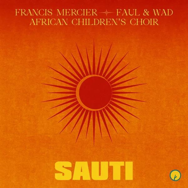 Sauti — Francis Mercier, Faul & Wad & African Children's Choir