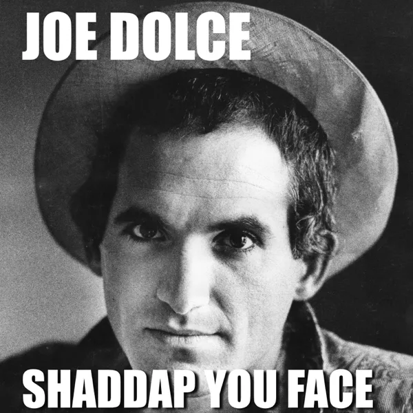 Shaddap You Face — Joe Dolce