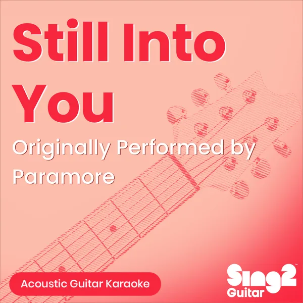 Still into You (Originally Performed by Paramore) [Acoustic Guitar Karaoke] — Sing2Guitar