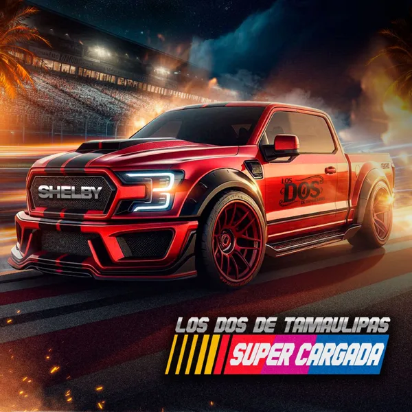 Supercargada — LOS DOS DE TAMAULIPAS