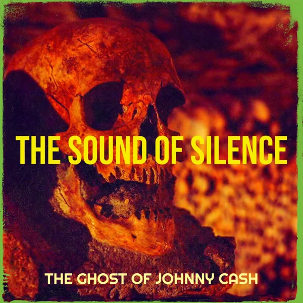 The Sound of Silence — The Ghost of Johnny Cash