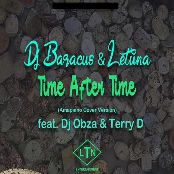 Time After Time (feat. DJ Obza & Terry D) [Amapiono Cover Version] — DJ Baracus & Letuna