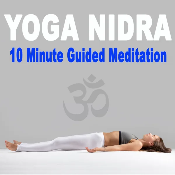Yoga Nidra 10 Minute Guided Meditation — Non-Sleep Deep Rest (NSDR)