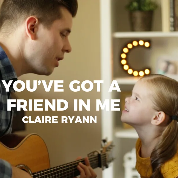 You've Got a Friend in Me (feat. Crosby) — Claire Ryann
